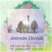 Antonin Dvořák<br>Messa in Re op. 86 - V přírodě op. 63